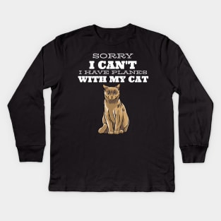 Sorry I can't I have plans with my Cat Kids Long Sleeve T-Shirt